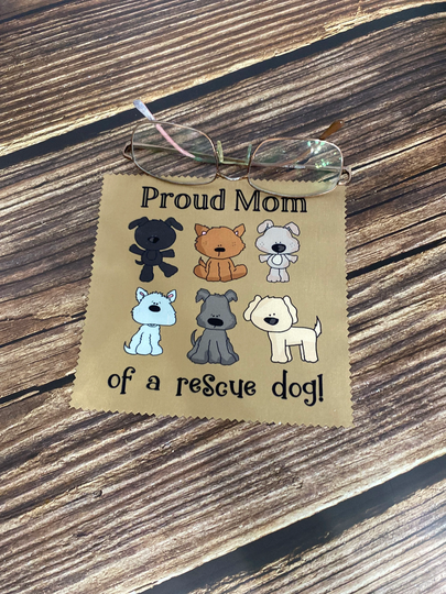 Proud Mom Of A Rescue Dog Microfiber Cloth Eye Glass Cleaning Tablet Phone